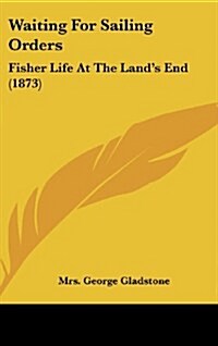 Waiting for Sailing Orders: Fisher Life at the Lands End (1873) (Hardcover)
