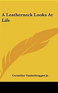 A Leatherneck Looks at Life (Hardcover)