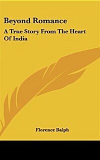 Beyond Romance: A True Story from the Heart of India (Hardcover)
