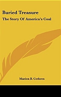 Buried Treasure: The Story of Americas Coal (Hardcover)