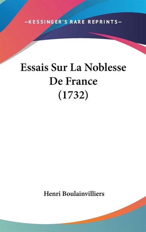 Essais Sur La Noblesse de France (1732) (Hardcover)