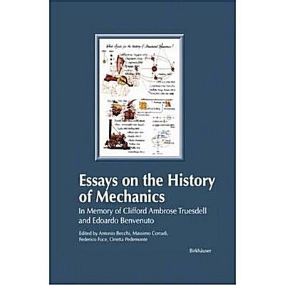 Essays on the History of Mechanics: In Memory of Clifford Ambrose Truesdell and Edoardo Benvenuto (Hardcover)