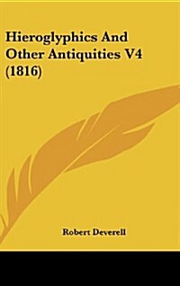 Hieroglyphics and Other Antiquities V4 (1816) (Hardcover)