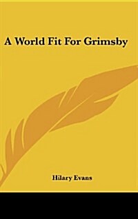 A World Fit for Grimsby (Hardcover)