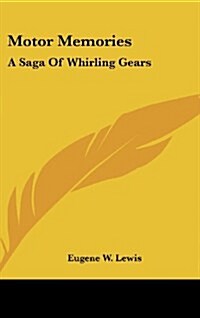 Motor Memories: A Saga of Whirling Gears (Hardcover)