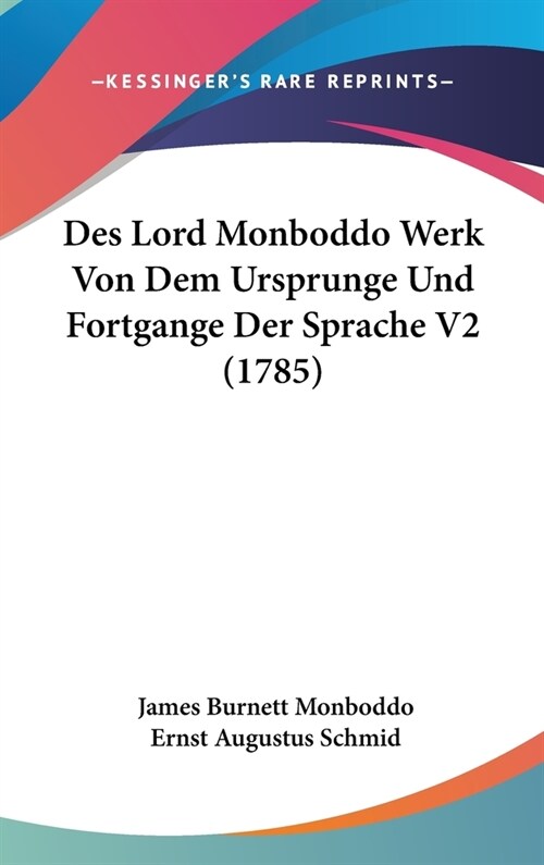 Des Lord Monboddo Werk Von Dem Ursprunge Und Fortgange Der Sprache V2 (1785) (Hardcover)