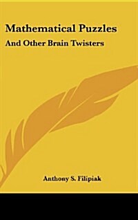 Mathematical Puzzles: And Other Brain Twisters (Hardcover)