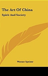 The Art of China: Spirit and Society (Hardcover)