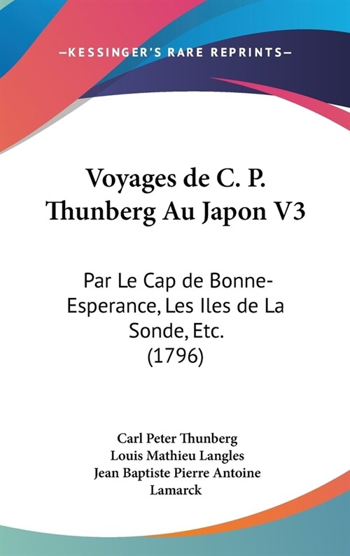 Voyages de C. P. Thunberg Au Japon V3: Par Le Cap de Bonne-Esperance, Les Iles de La Sonde, Etc. (1796) (Hardcover)