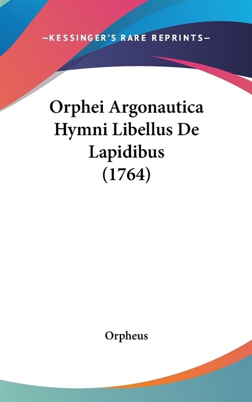 Orphei Argonautica Hymni Libellus de Lapidibus (1764) (Hardcover)