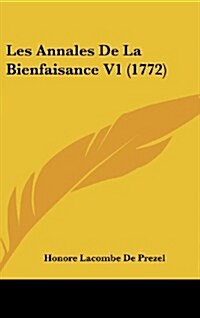 Les Annales de La Bienfaisance V1 (1772) (Hardcover)