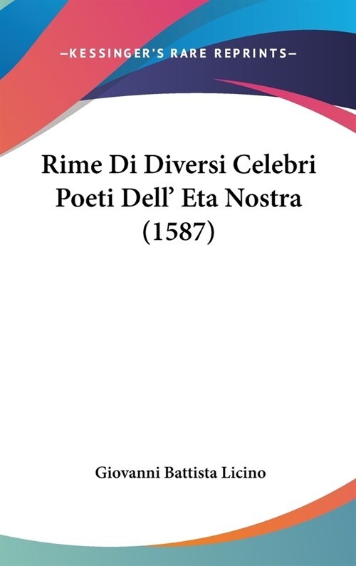 Rime Di Diversi Celebri Poeti Dell Eta Nostra (1587) (Hardcover)