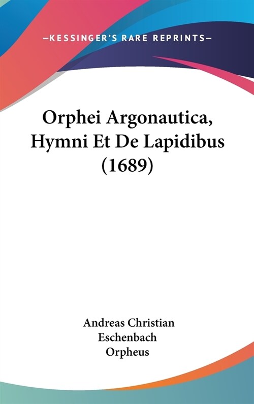 Orphei Argonautica, Hymni Et de Lapidibus (1689) (Hardcover)