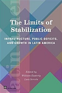 The Limits of Stabilization: Infrastructure, Public Deficits, and Growth in Latin America (Paperback)