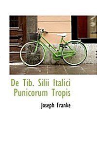 de Tib. Silii Italici Punicorum Tropis (Paperback)