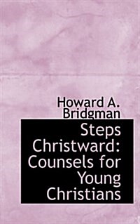 Steps Christward: Counsels for Young Christians (Paperback)