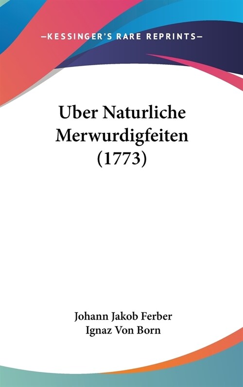 Uber Naturliche Merwurdigfeiten (1773) (Hardcover)