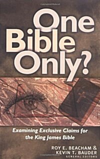 One Bible Only?: Examining the Claims for the King James Bible (Paperback)