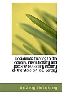 Documents Relating to the Colonial, Revolutionary and Post-Revolutionary History of the State of New (Hardcover)