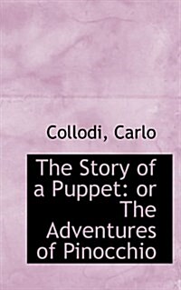 The Story of a Puppet: Or the Adventures of Pinocchio (Paperback)