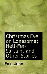 Christmas Eve on Lonesome; Hell-Fer-Sartain, and Other Stories (Paperback)