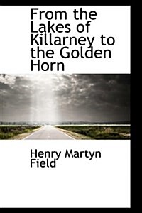 From the Lakes of Killarney to the Golden Horn (Hardcover)