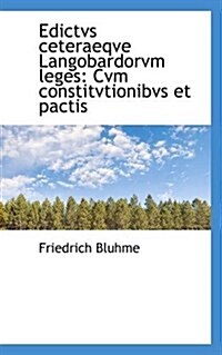 Edictvs Ceteraeqve Langobardorvm Leges: Cvm Constitvtionibvs Et Pactis (Paperback)