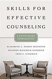 Skills for Effective Counseling: A Faith-Based Integration (Paperback)