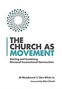The Church as Movement: Starting and Sustaining Missional-Incarnational Communities (Paperback)