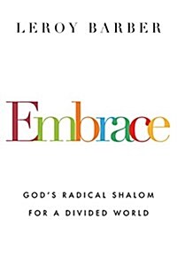 Embrace: Gods Radical Shalom for a Divided World (Paperback)
