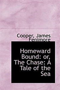 Homeward Bound: Or, the Chase: A Tale of the Sea (Paperback)