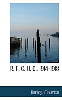 R. F. C. H. Q., 1914-1918 (Paperback)