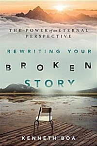 Rewriting Your Broken Story: The Power of an Eternal Perspective (Paperback)