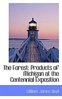 The Forest: Products of Michigan at the Centennial Exposition (Paperback)