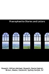 Praeraphaelite Diaries and Letters (Hardcover)