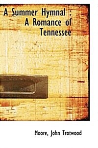 A Summer Hymnal: A Romance of Tennessee (Paperback)