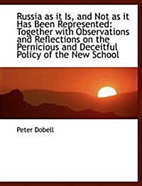 Russia as It Is, and Not as It Has Been Represented: Together with Observations and Reflections on T (Paperback)