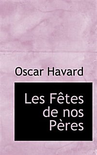 Les F Tes de Nos P Res (Hardcover)