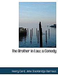 The Brother in Law; A Comedy (Paperback)