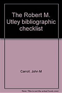 Robert M. Utley Bibliographic Checklist (Paperback)