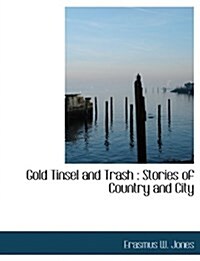 Gold Tinsel and Trash: Stories of Country and City (Paperback)