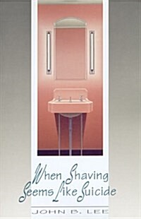 When Shaving Seems Like Suicide (Paperback)