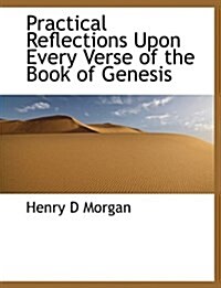 Practical Reflections Upon Every Verse of the Book of Genesis (Paperback)