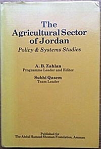 The Agricultural Sector of Jordan: Policy & Systems Studies (Hardcover)