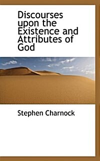 Discourses Upon the Existence and Attributes of God (Hardcover)