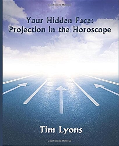 Your Hidden Face: Projection in the Horoscope (Paperback)