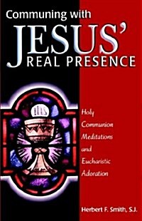 Communing with Jesus Real Presence (Paperback)