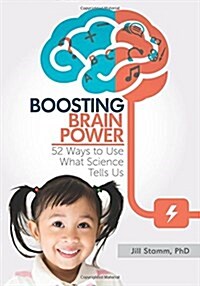 Boosting Brain Power: 52 Ways to Use What Science Tells Us (Paperback)