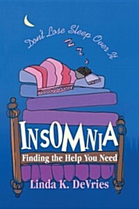 Insomnia: Finding the Help You Need (Paperback)