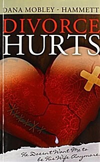 Divorce Hurts: He Doesnt Want Me to Be His Wife Anymore (Paperback)